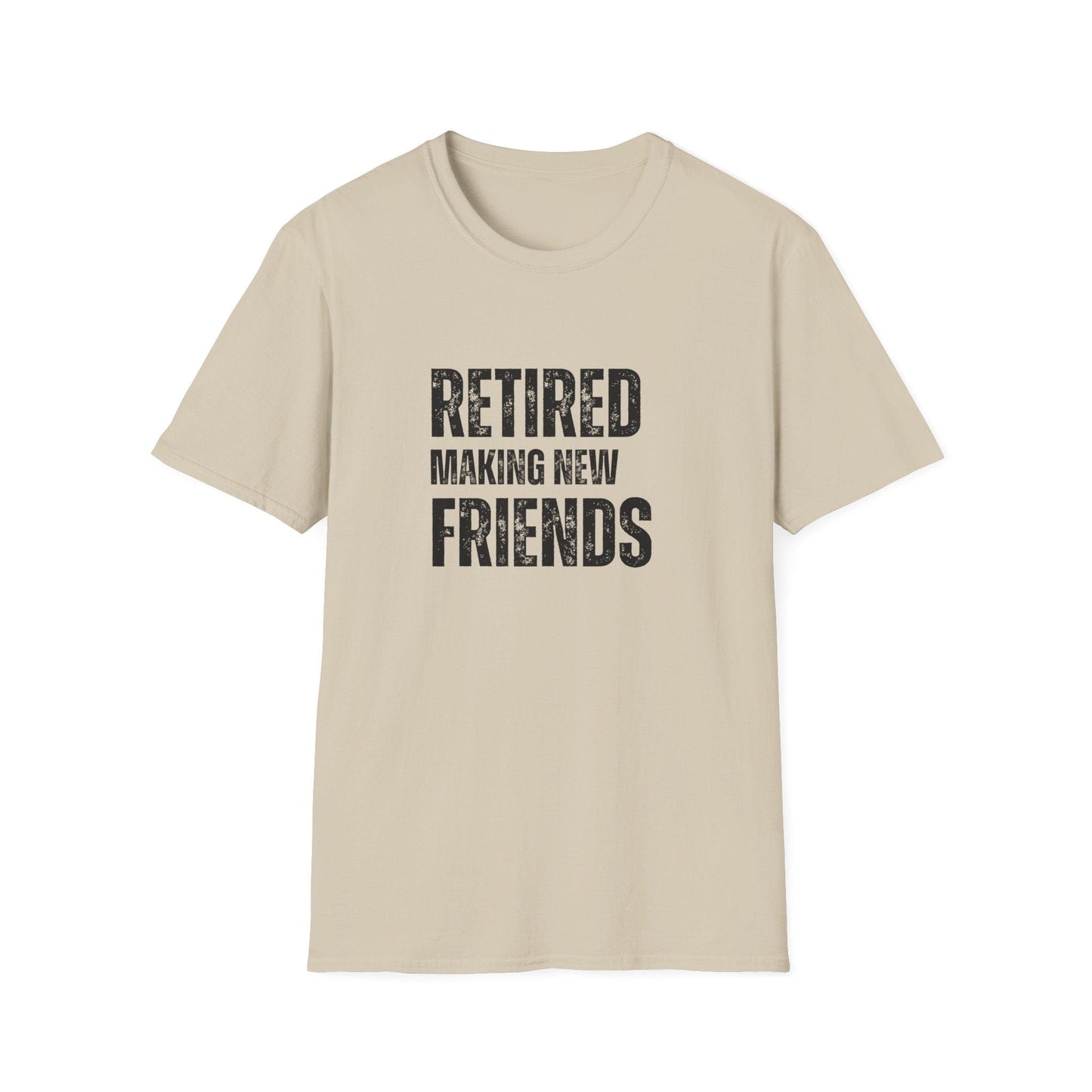 Retired Making New Friends Block Text T-Shirt