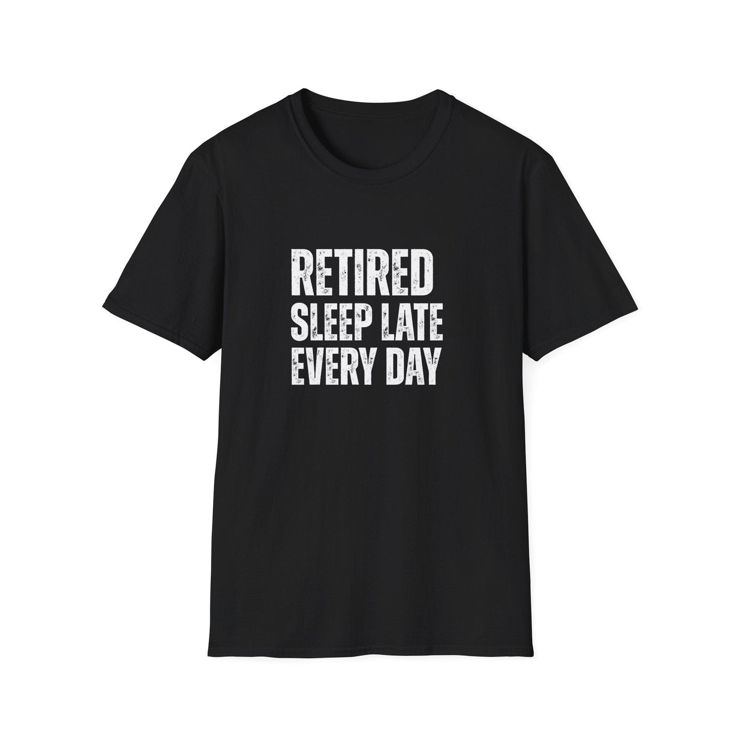 Retired Sleep Late Every Day Block Text T-Shirt