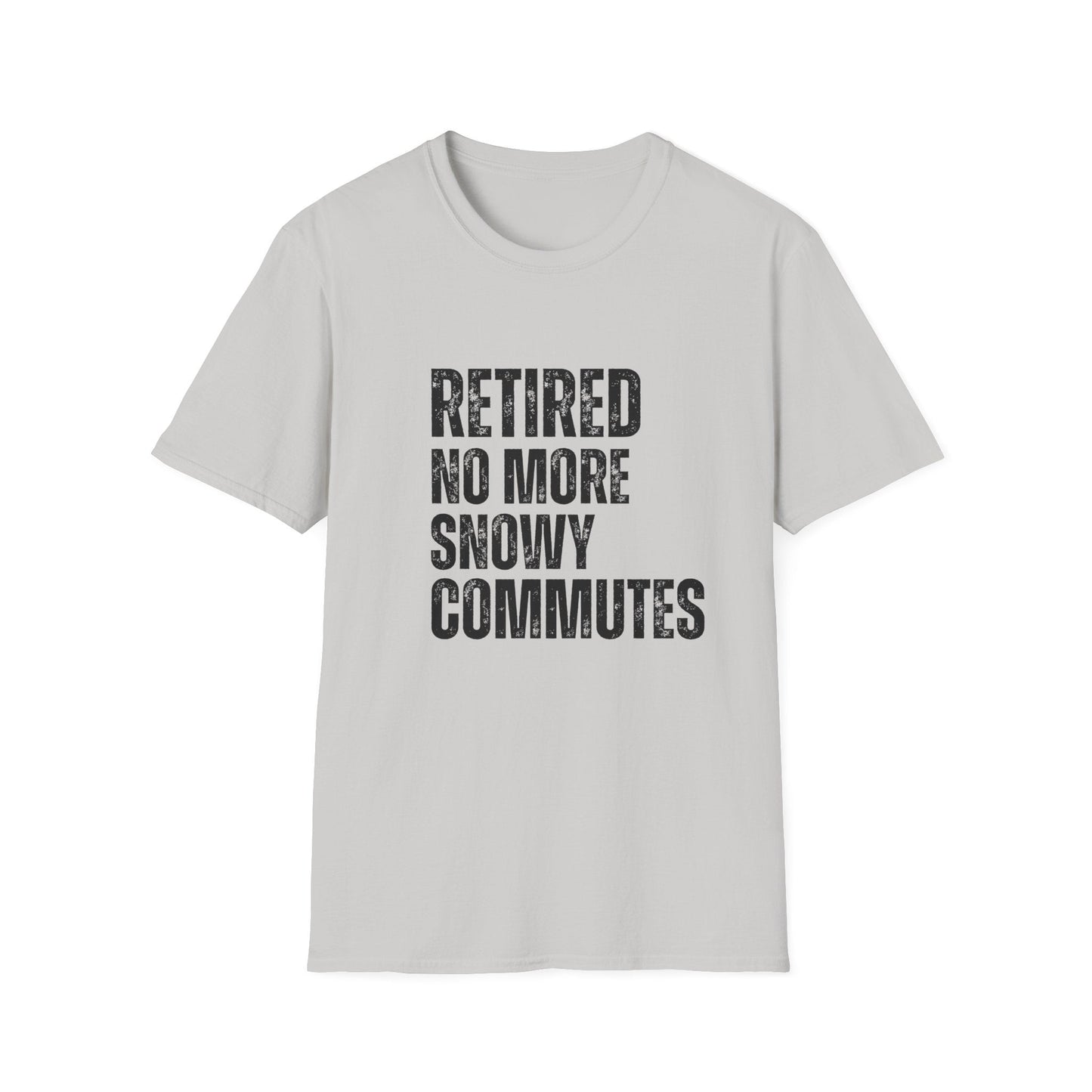 Retired No More Snowy Commutes Block Text T-Shirt