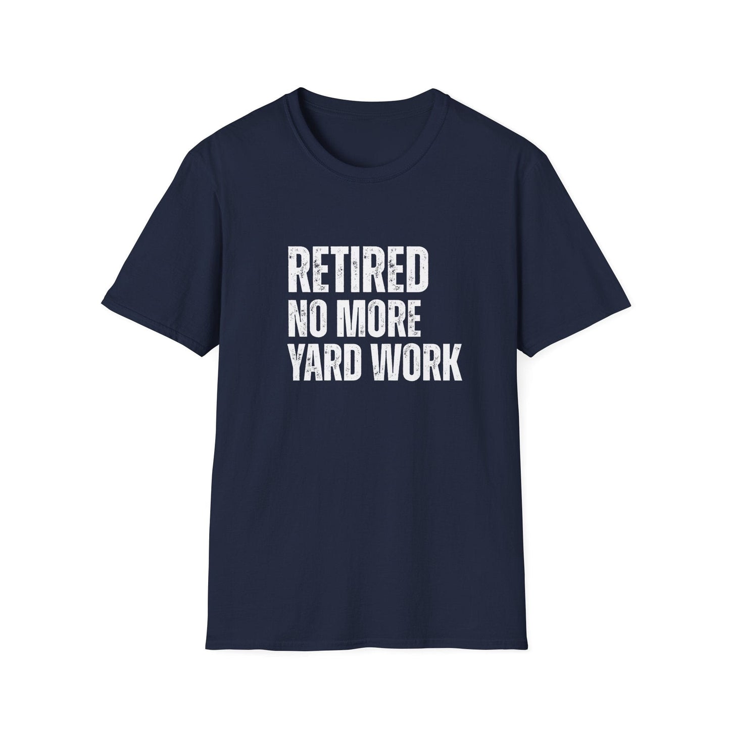 Retired No More Yard Work Block Text T-Shirt