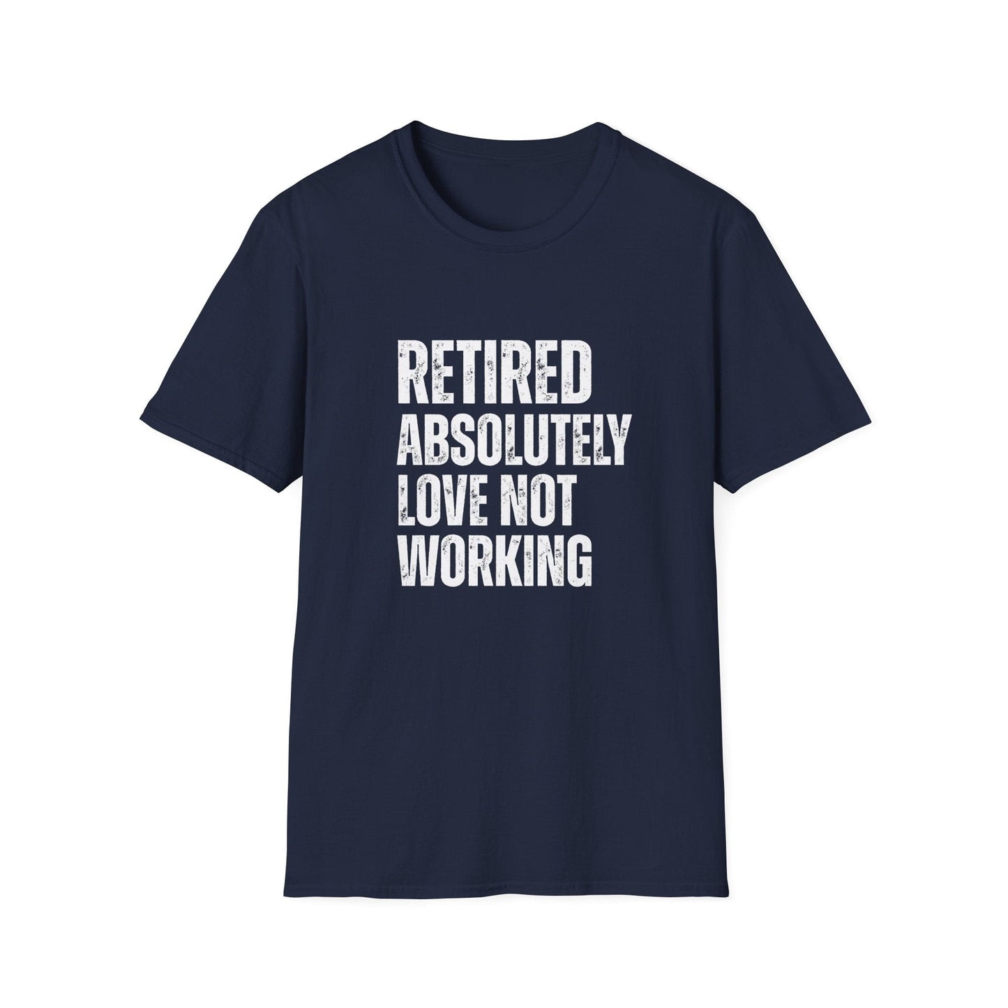 Retired Absolutely Love Not Working Block Text T-Shirt