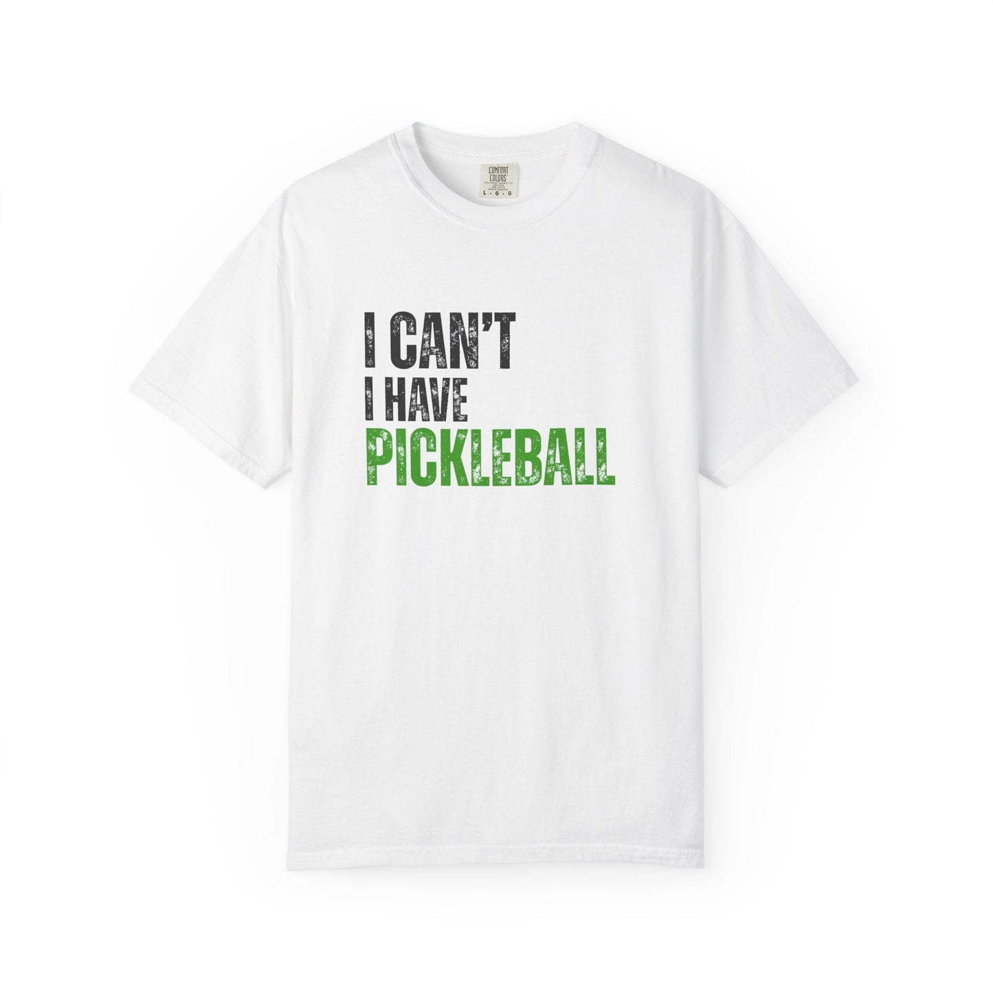 I Can't I Have Pickleball T-Shirt