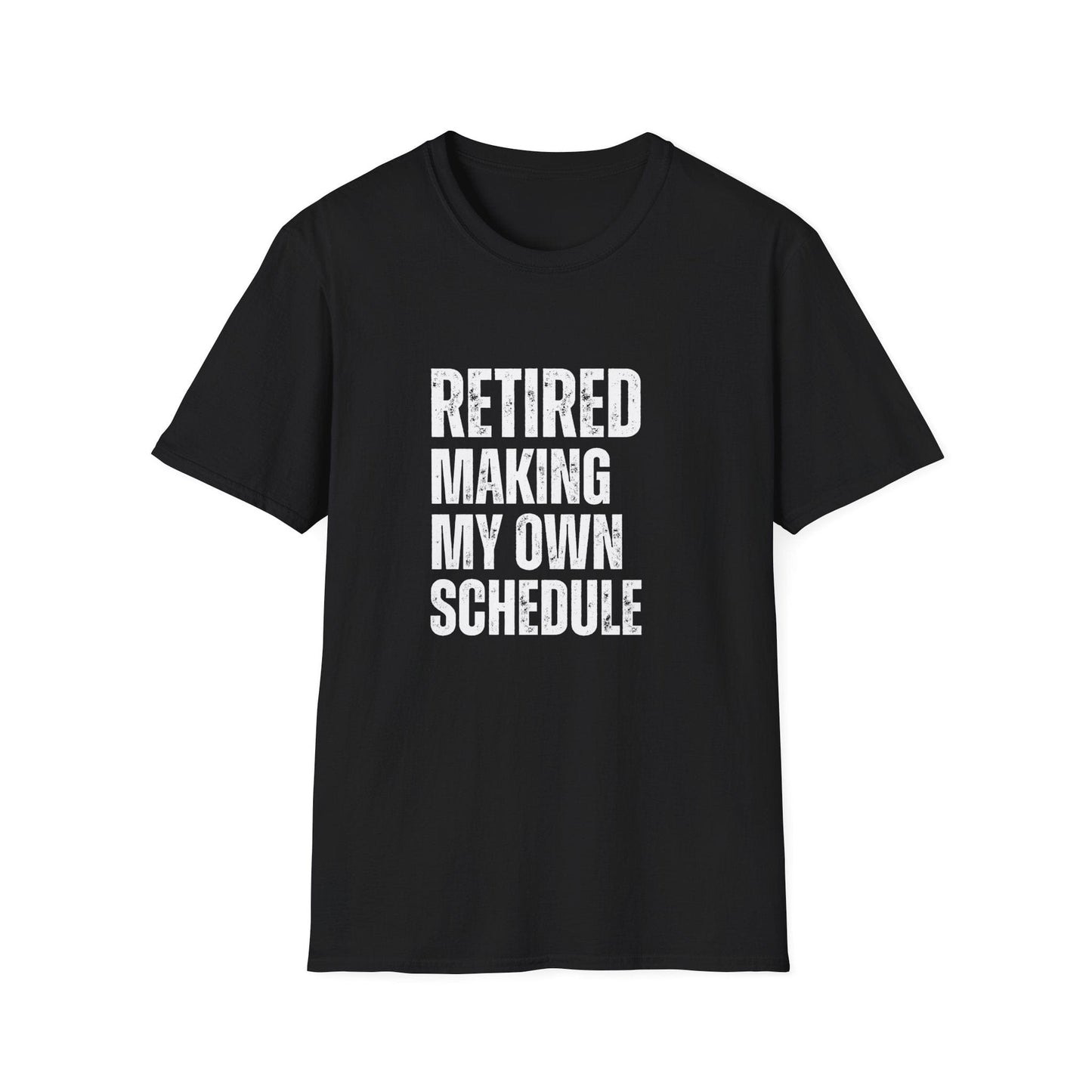 Retired Making My Own Schedule Block Text T-Shirt