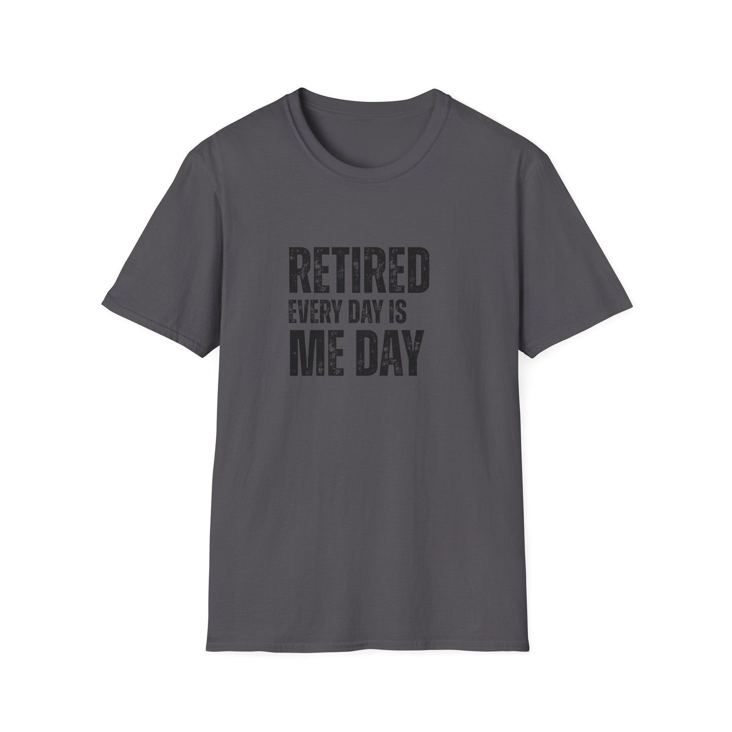 Retired Every Day Is Me Day Block Text T-Shirt