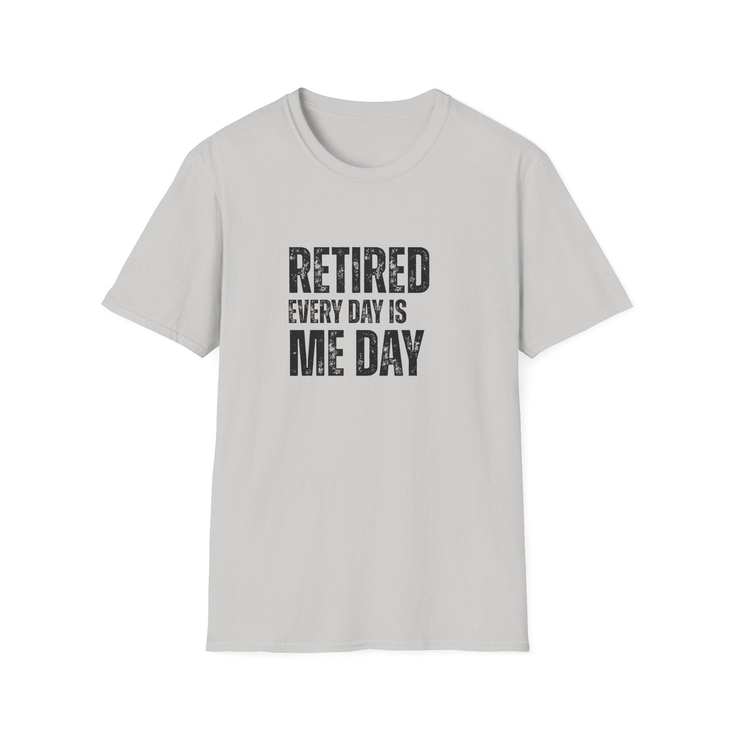 Retired Every Day Is Me Day Block Text T-Shirt