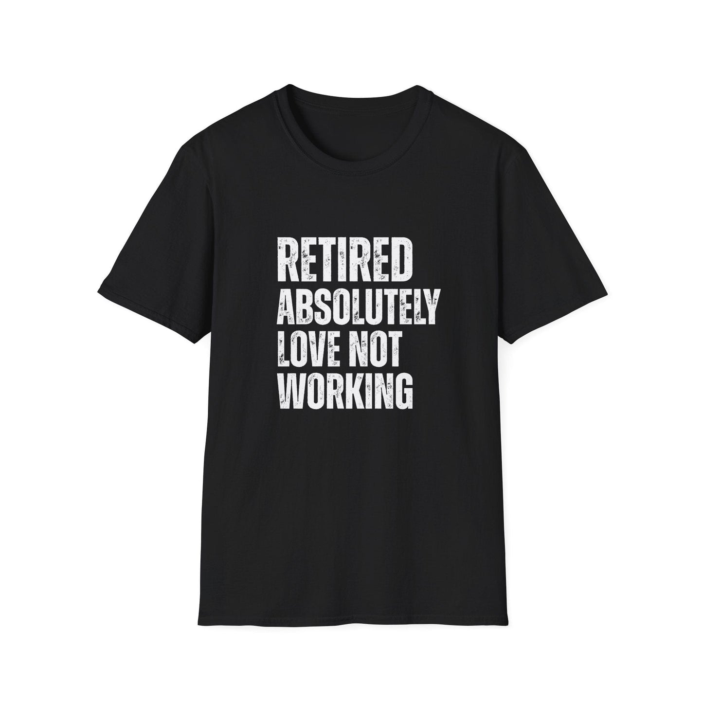Retired Absolutely Love Not Working Block Text T-Shirt