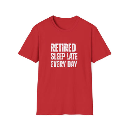 Retired Sleep Late Every Day Block Text T-Shirt
