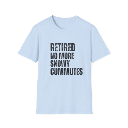 Retired No More Snowy Commutes Block Text T-Shirt