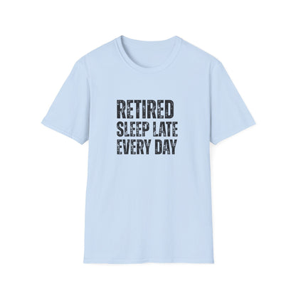 Retired Sleep Late Every Day Block Text T-Shirt