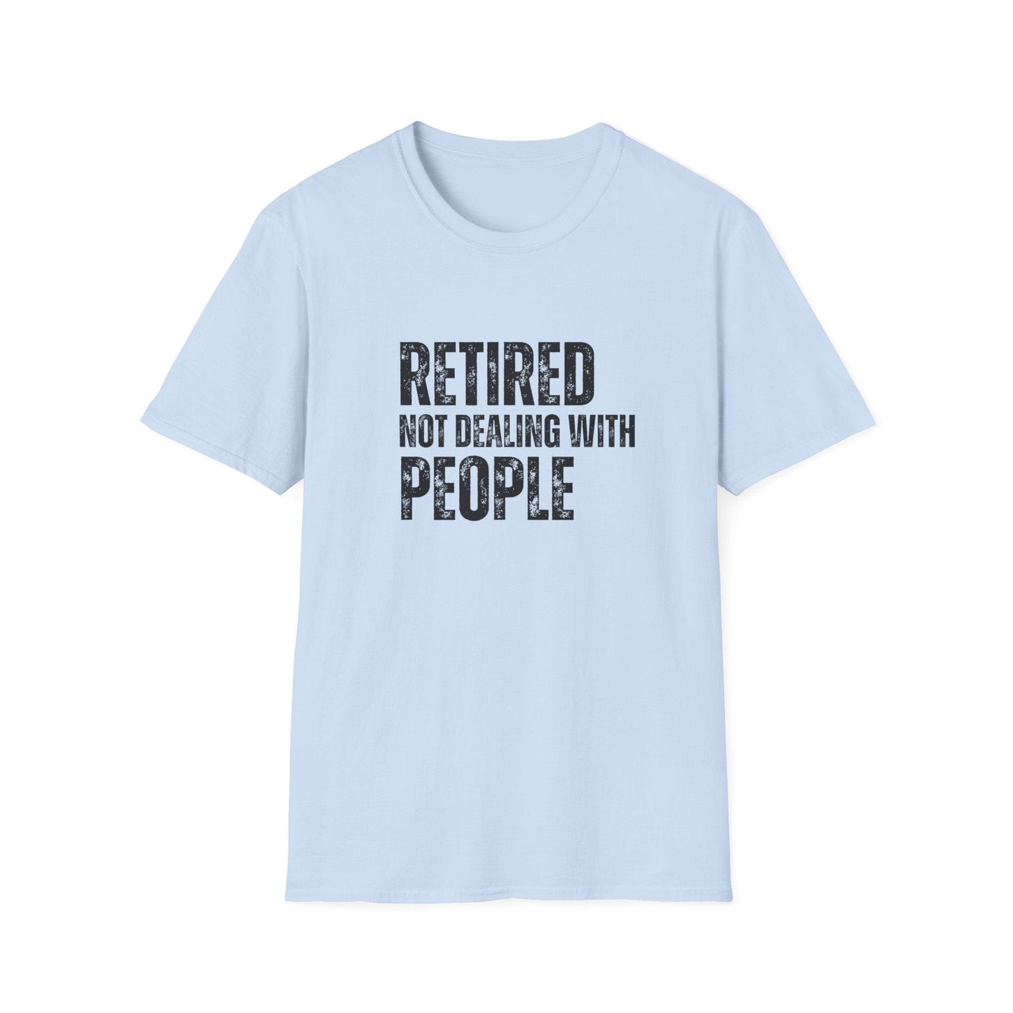 Retired Not Dealing With People Block Text T-Shirt