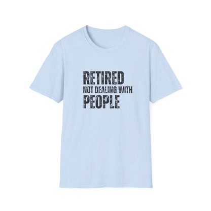 Retired Not Dealing With People Block Text T-Shirt