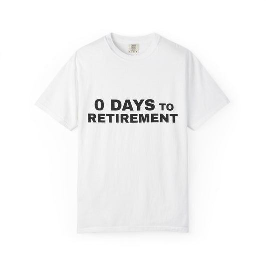 0 Days to Retirement T-Shirt