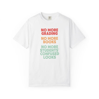 No More Grading Teacher Retirement T-Shirt