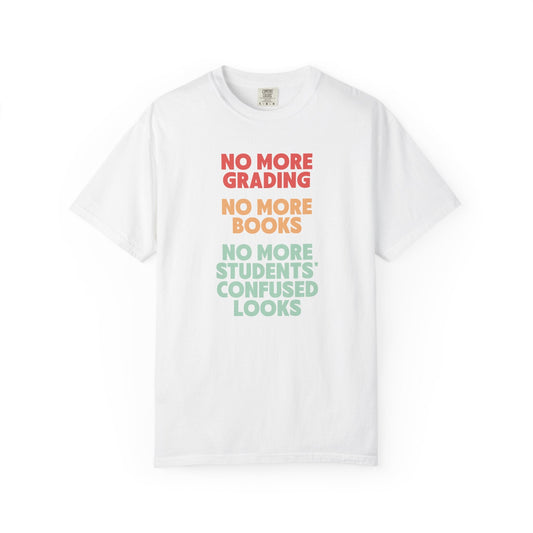 No More Grading Teacher Retirement T-Shirt