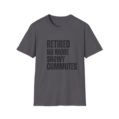 Retired No More Snowy Commutes Block Text T-Shirt