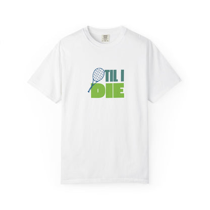 Tennis Til I Die T-Shirt