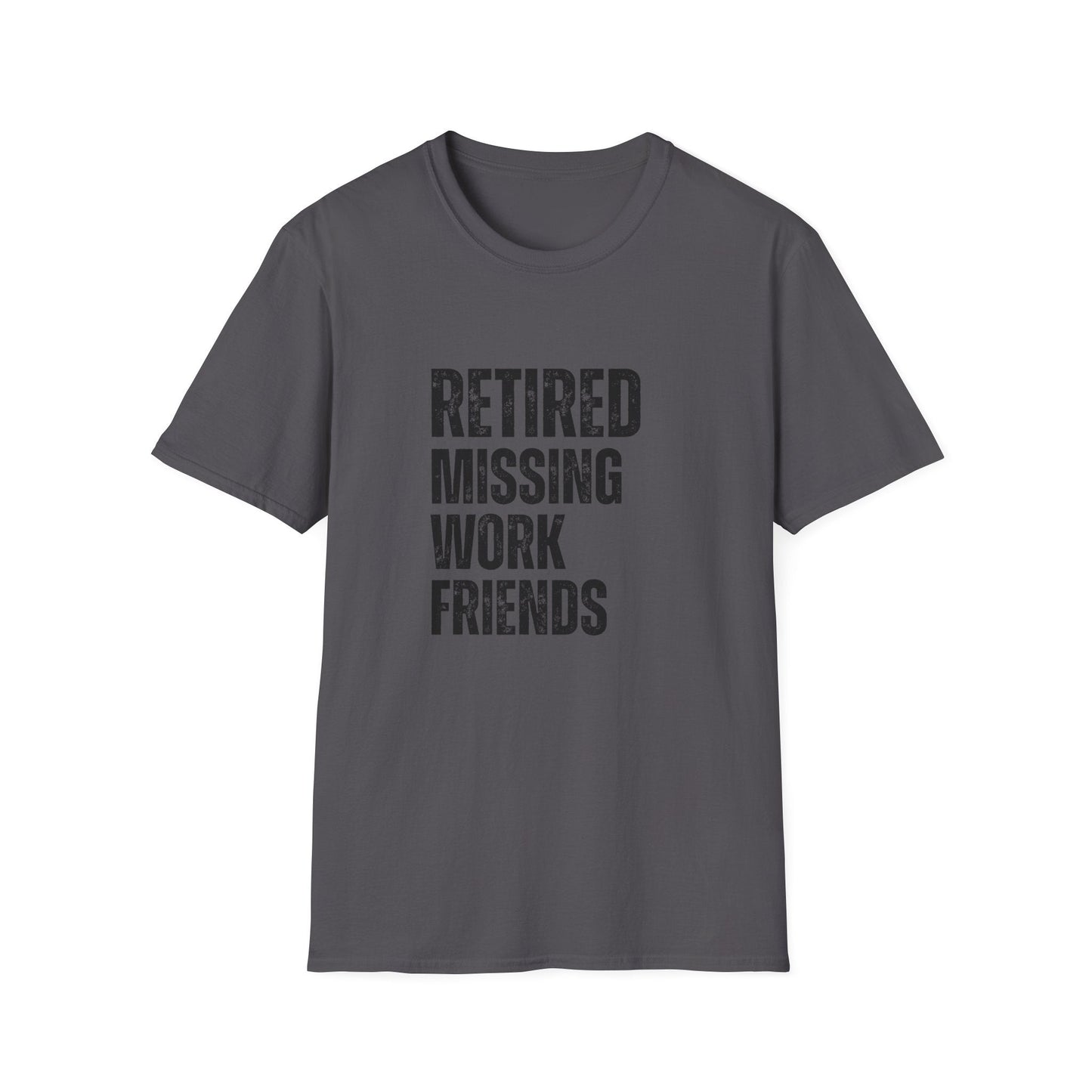 Retired Missing Work Friends Block Text T-Shirt