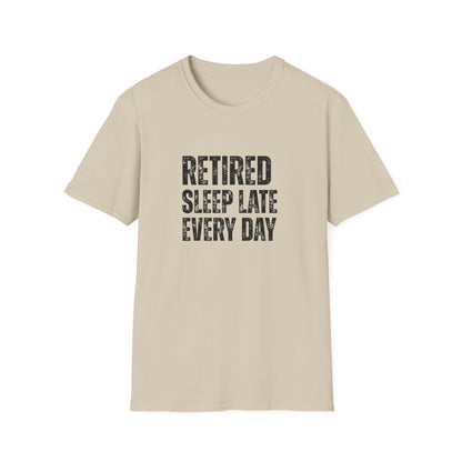 Retired Sleep Late Every Day Block Text T-Shirt