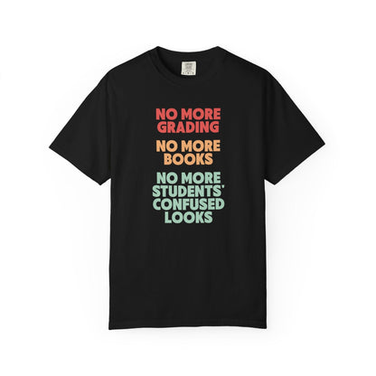 No More Grading Teacher Retirement T-Shirt