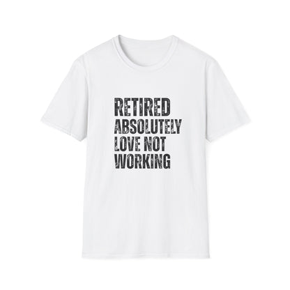Retired Absolutely Love Not Working Block Text T-Shirt