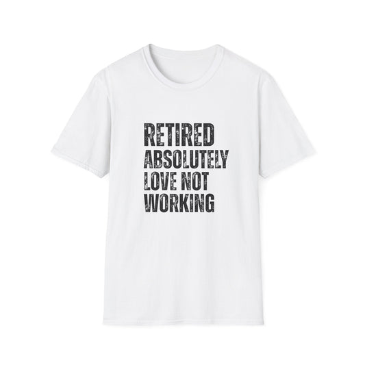 Retired Absolutely Love Not Working Block Text T-Shirt