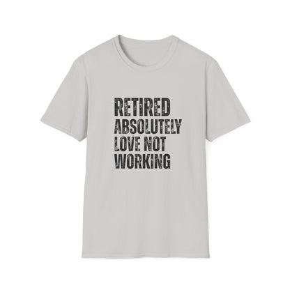 Retired Absolutely Love Not Working Block Text T-Shirt