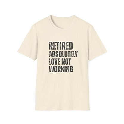 Retired Absolutely Love Not Working Block Text T-Shirt