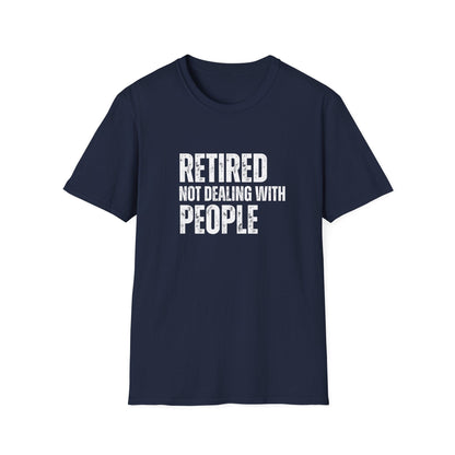 Retired Not Dealing With People Block Text T-Shirt