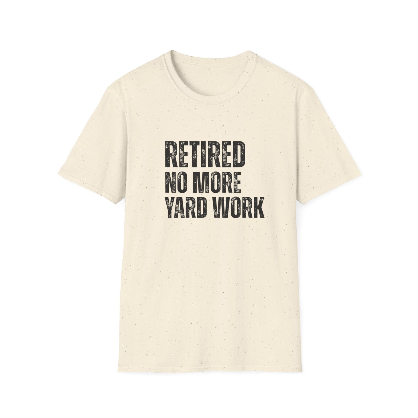Retired No More Yard Work Block Text T-Shirt
