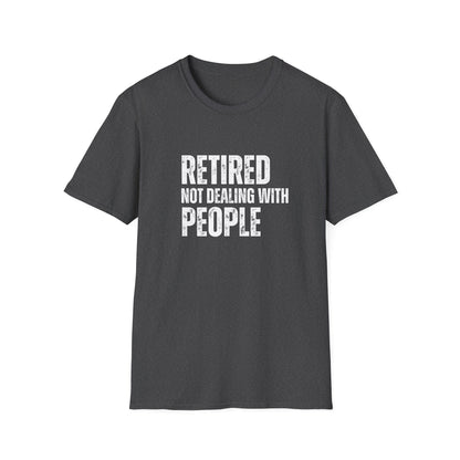 Retired Not Dealing With People Block Text T-Shirt