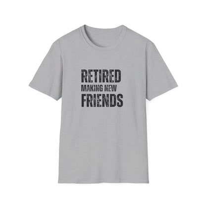 Retired Making New Friends Block Text T-Shirt
