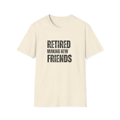 Retired Making New Friends Block Text T-Shirt
