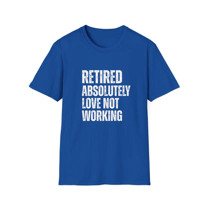 Retired Absolutely Love Not Working Block Text T-Shirt