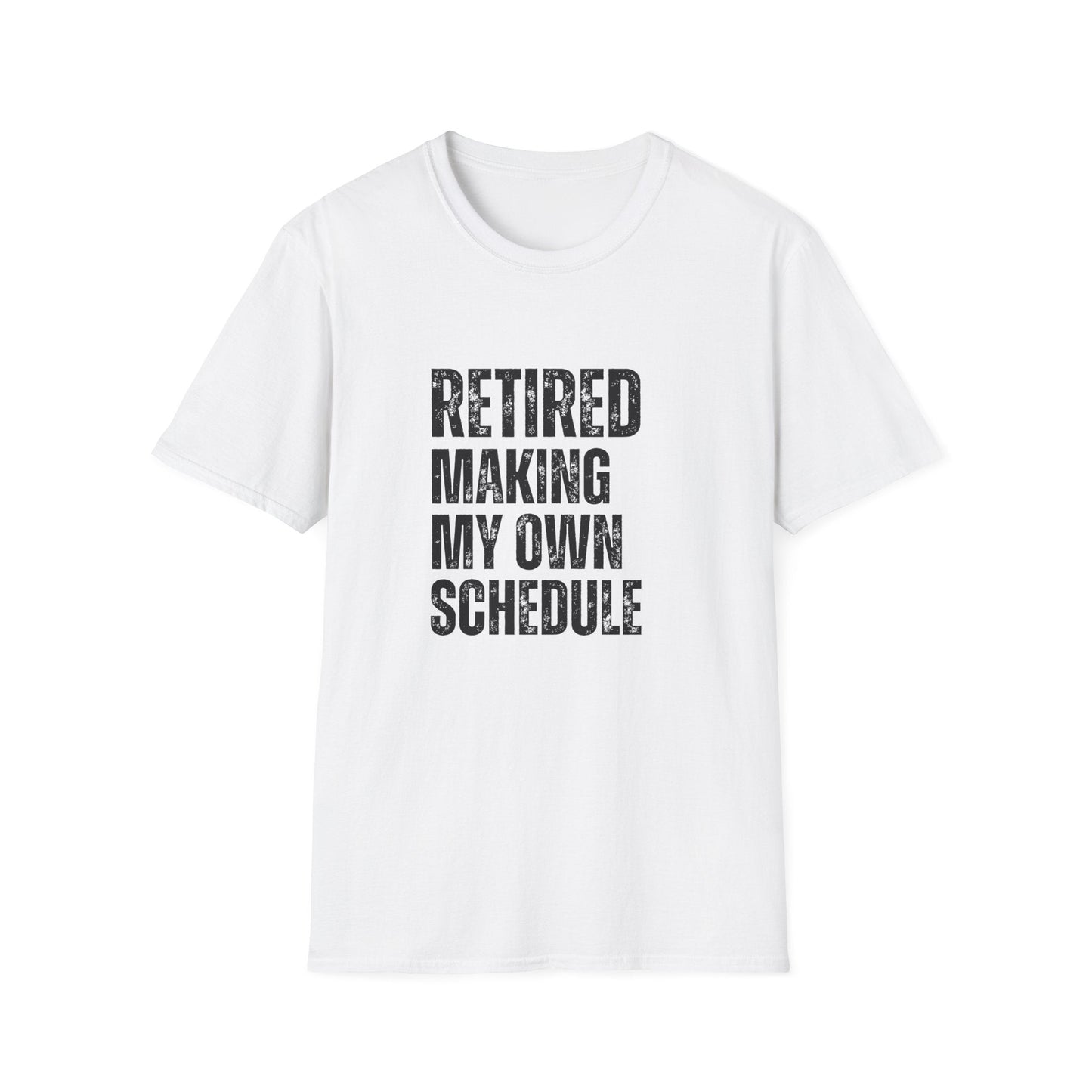 Retired Making My Own Schedule Block Text T-Shirt