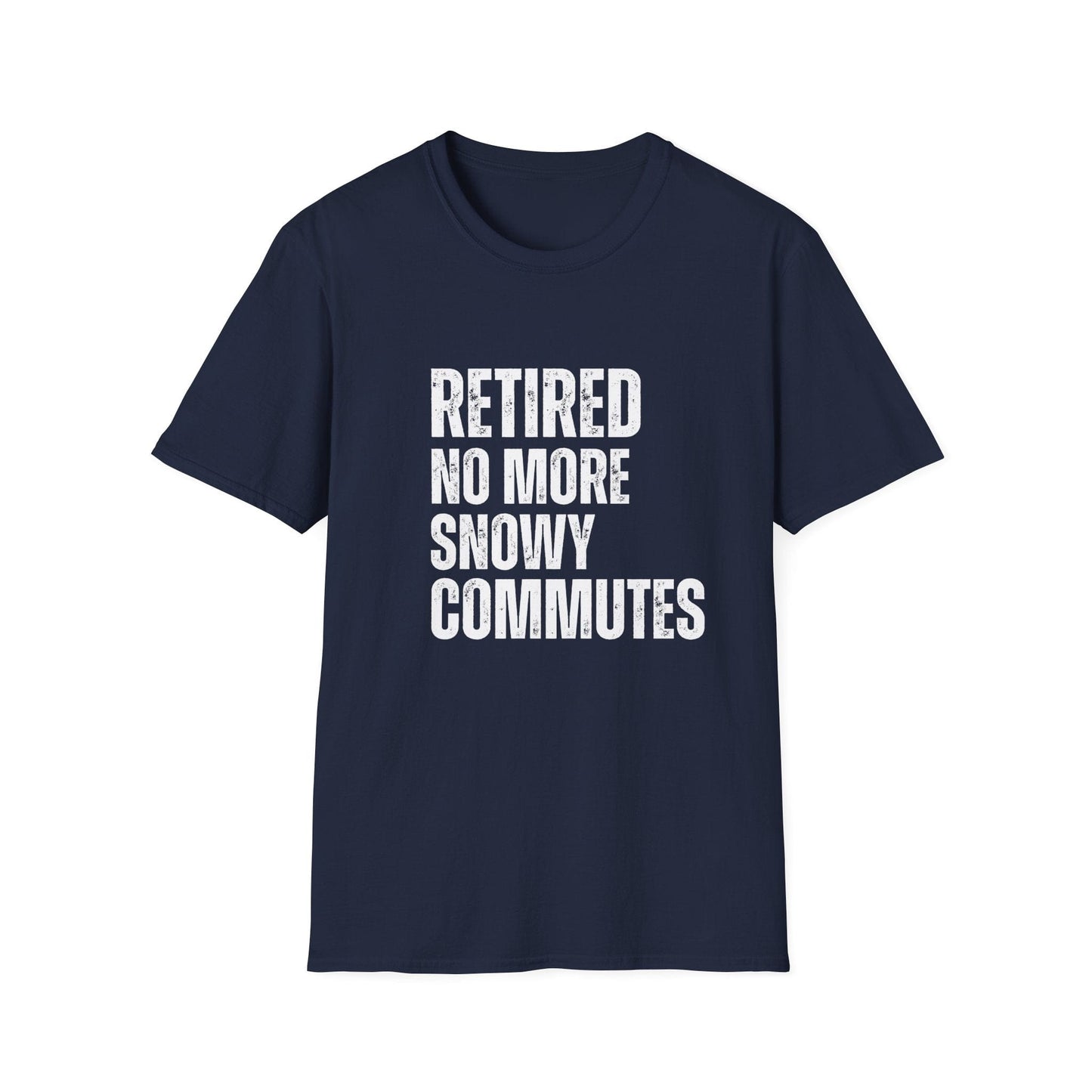 Retired No More Snowy Commutes Block Text T-Shirt