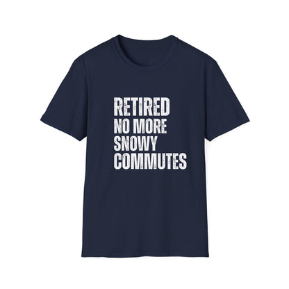 Retired No More Snowy Commutes Block Text T-Shirt