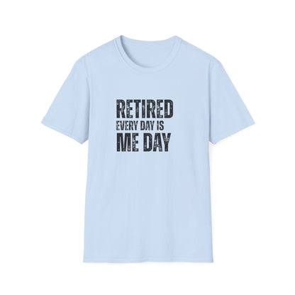 Retired Every Day Is Me Day Block Text T-Shirt