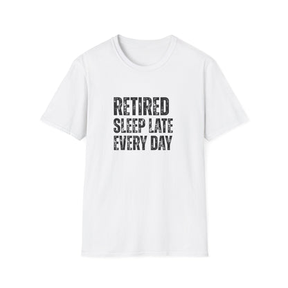 Retired Sleep Late Every Day Block Text T-Shirt