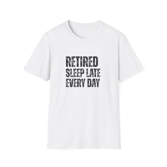 Retired Sleep Late Every Day Block Text T-Shirt
