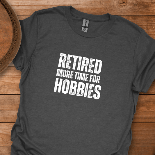 Retired More Time For Hobbies Block Text T-Shirt