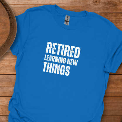 Retired Learning New Things Block Text T-Shirt