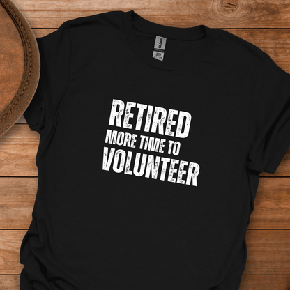 Retired More Time to Volunteer Block Text T-Shirt