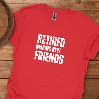 Retired Making New Friends Block Text T-Shirt