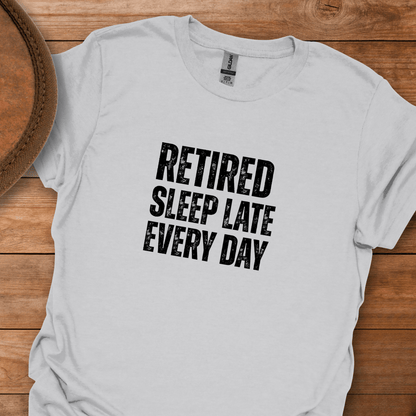 Retired Sleep Late Every Day Block Text T-Shirt