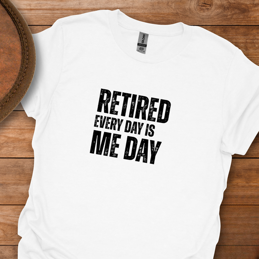 Retired Every Day Is Me Day Block Text T-Shirt
