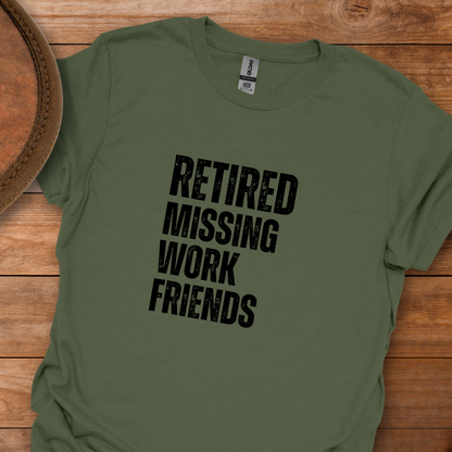 Retired Missing Work Friends Block Text T-Shirt