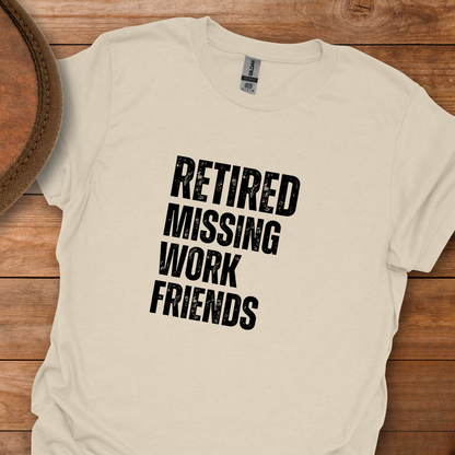 Retired Missing Work Friends Block Text T-Shirt