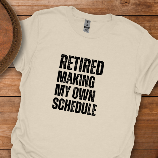 Retired Making My Own Schedule Block Text T-Shirt