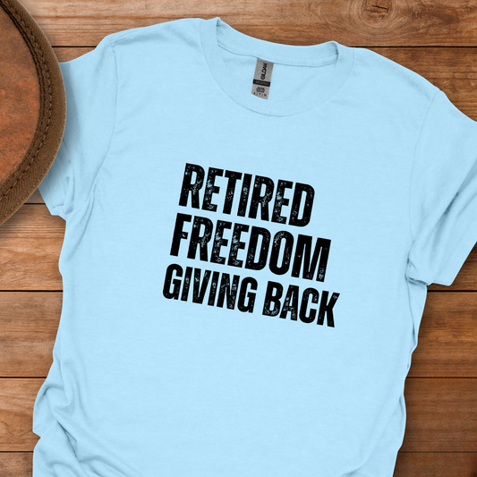 Retired Freedom Giving Back Block Text T-Shirt