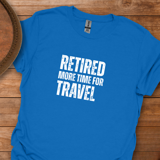 Retired More Time for Travel Block Text T-Shirt
